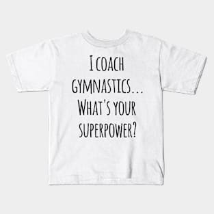 Gymnastics Coach! Kids T-Shirt